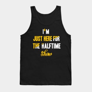 Just Here For The Halftime Show Tank Top